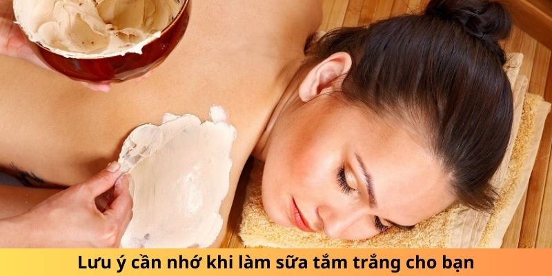 Lưu ý cần nhớ khi làm sữa tắm trắng cho bạn